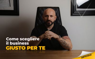 Come scegliere il business giusto per te